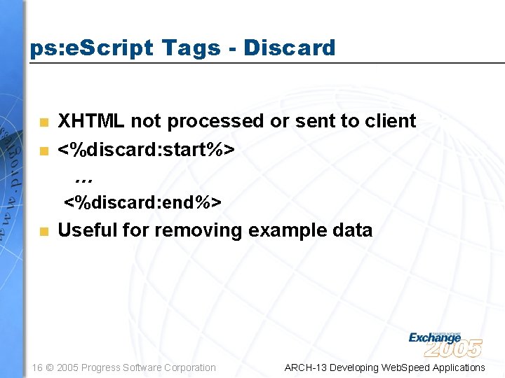 ps: e. Script Tags - Discard n n XHTML not processed or sent to