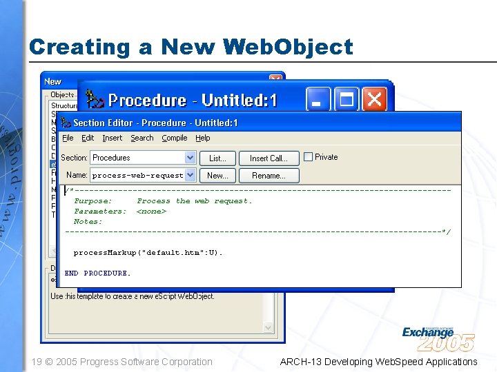 Creating a New Web. Object 19 © 2005 Progress Software Corporation ARCH-13 Developing Web.