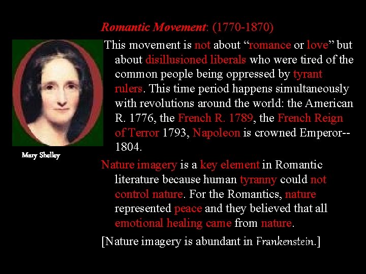 Mary Shelley Romantic Movement: (1770 -1870) This movement is not about “romance or love”