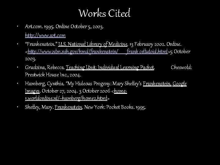 Works Cited • Art. com. 1995. Online October 5, 2003. http: //www. art. com