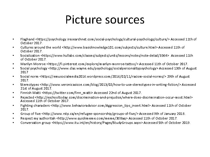 Picture sources • • • • Flaghand <https: //psychology. iresearchnet. com/social-psychology/culture/> Accessed 11 th