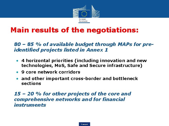 Main results of the negotiations: • 80 – 85 % of available budget through