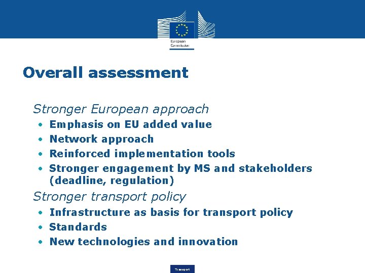 Overall assessment • Stronger European approach • • Emphasis on EU added value Network