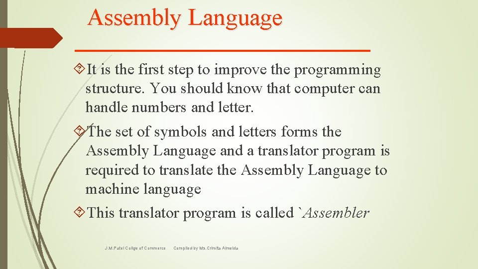 Assembly Language It is the first step to improve the programming structure. You should
