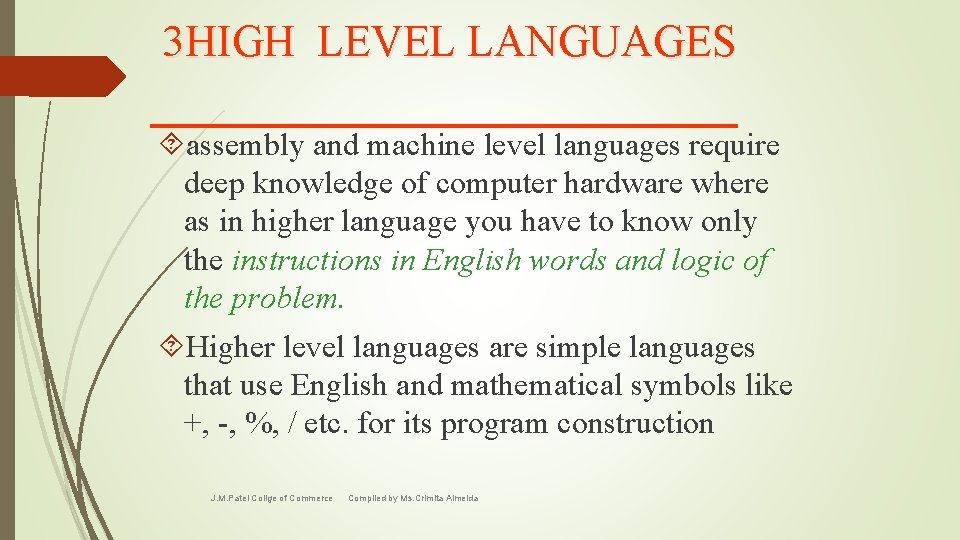 3 HIGH LEVEL LANGUAGES assembly and machine level languages require deep knowledge of computer