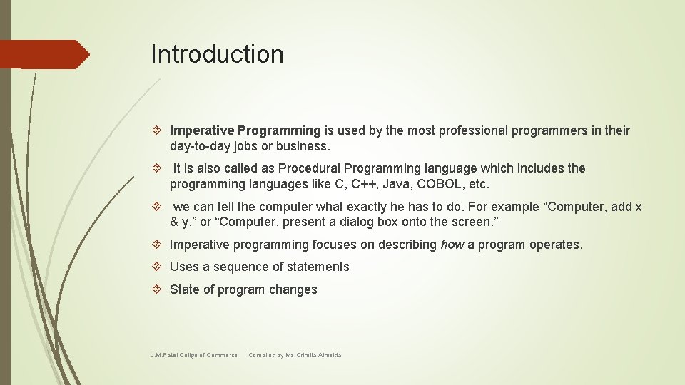 Introduction Imperative Programming is used by the most professional programmers in their day-to-day jobs