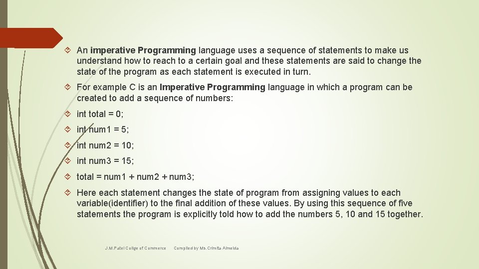  An imperative Programming language uses a sequence of statements to make us understand