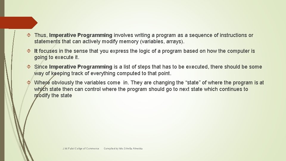  Thus, Imperative Programming involves writing a program as a sequence of instructions or
