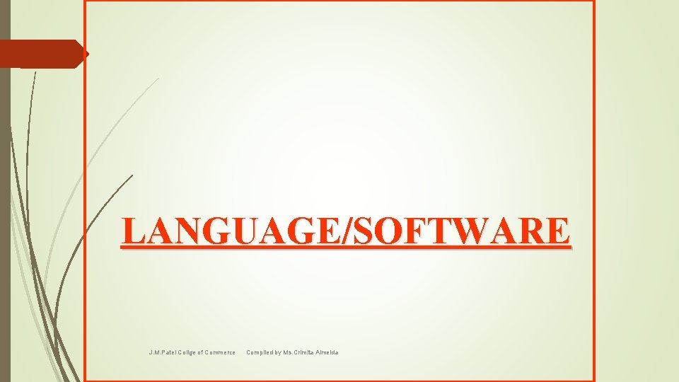 LANGUAGE/SOFTWARE J. M. Patel Collge of Commerce Complied by Ms. Crimita Almeida 