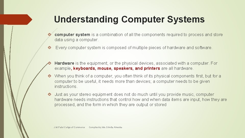 Understanding Computer Systems computer system is a combination of all the components required to