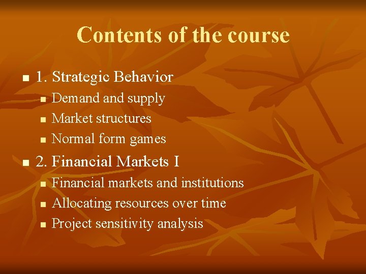 Contents of the course n 1. Strategic Behavior n n Demand supply Market structures