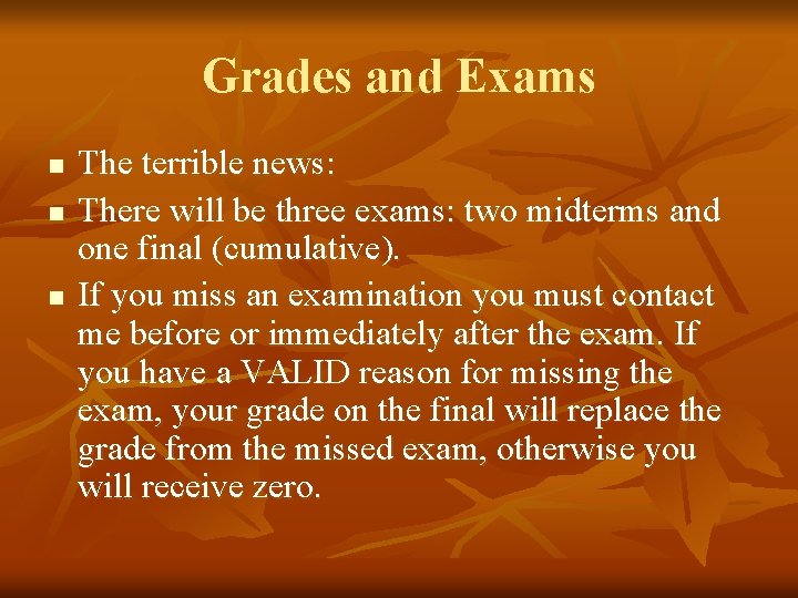 Grades and Exams n n n The terrible news: There will be three exams:
