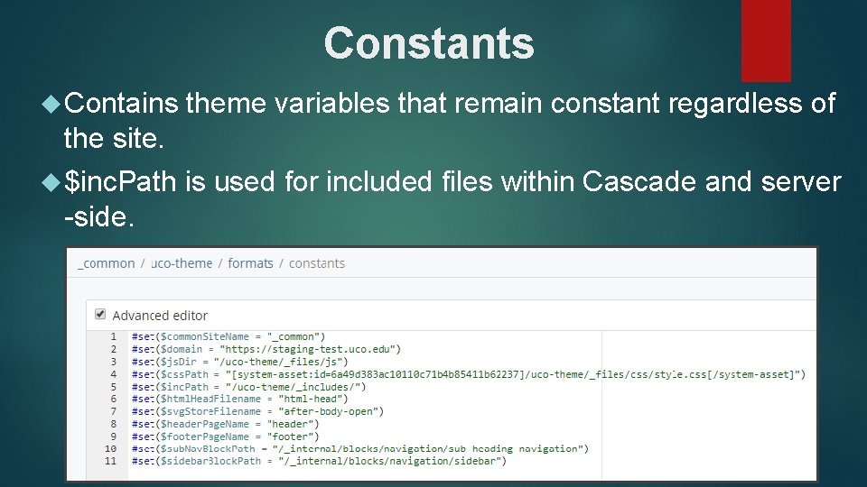 Constants Contains theme variables that remain constant regardless of the site. $inc. Path -side.