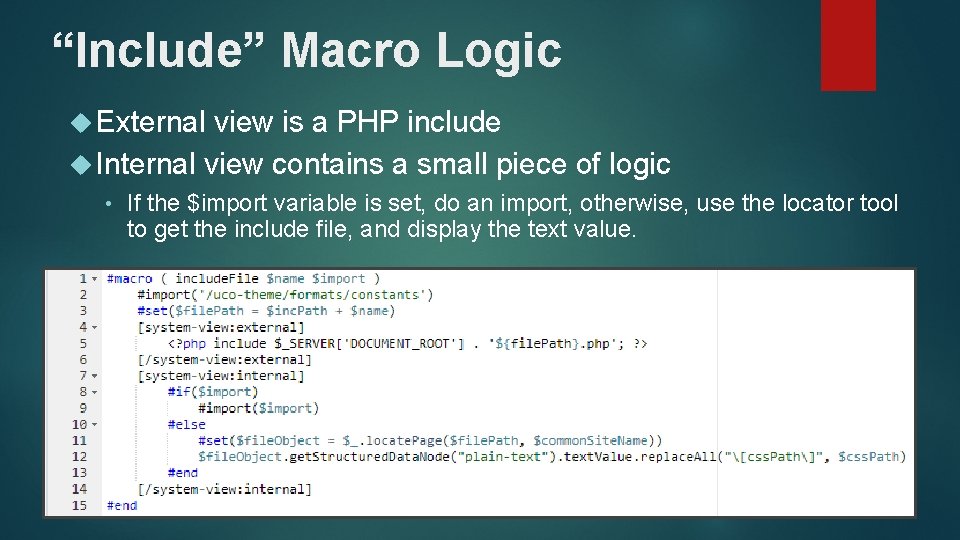 “Include” Macro Logic External view is a PHP include Internal view contains a small