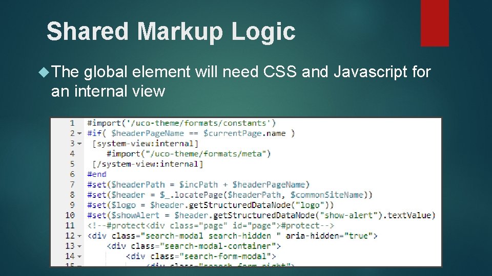 Shared Markup Logic The global element will need CSS and Javascript for an internal