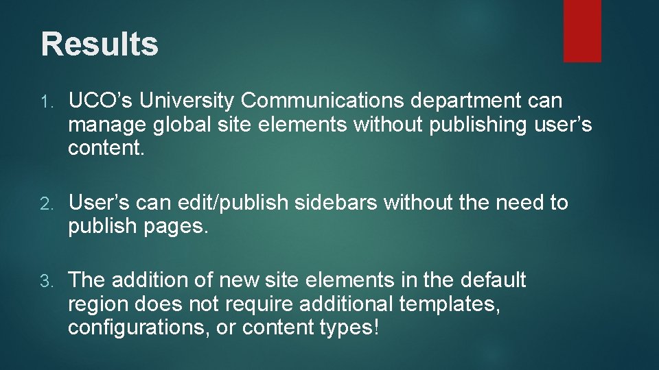 Results 1. UCO’s University Communications department can manage global site elements without publishing user’s