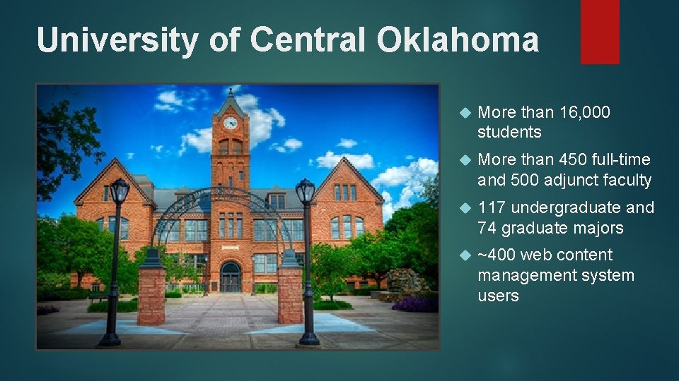 University of Central Oklahoma More than 16, 000 students More than 450 full-time and
