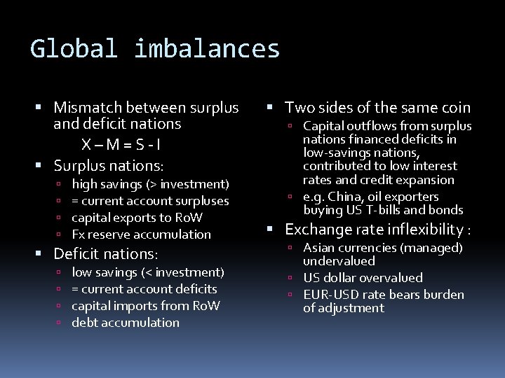 Global imbalances Mismatch between surplus and deficit nations X–M=S-I Surplus nations: high savings (>