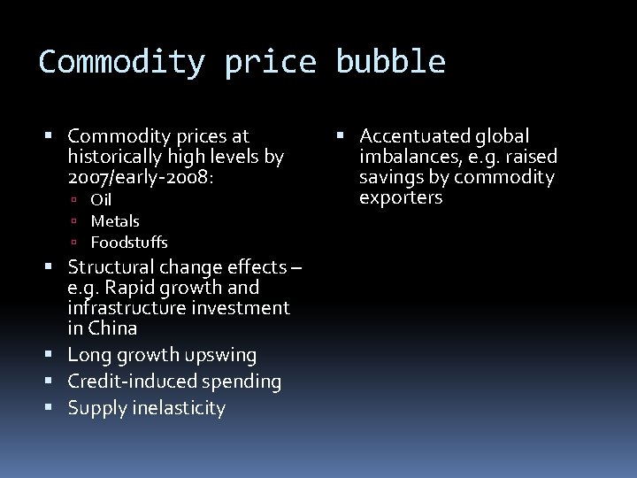 Commodity price bubble Commodity prices at historically high levels by 2007/early-2008: Oil Metals Foodstuffs