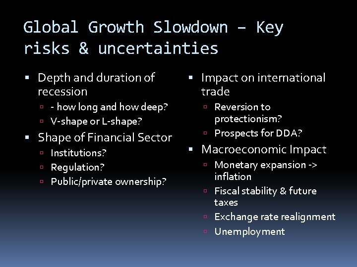 Global Growth Slowdown – Key risks & uncertainties Depth and duration of recession -