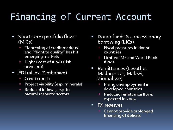 Financing of Current Account Short-term portfolio flows (MICs) Tightening of credit markets and “flight