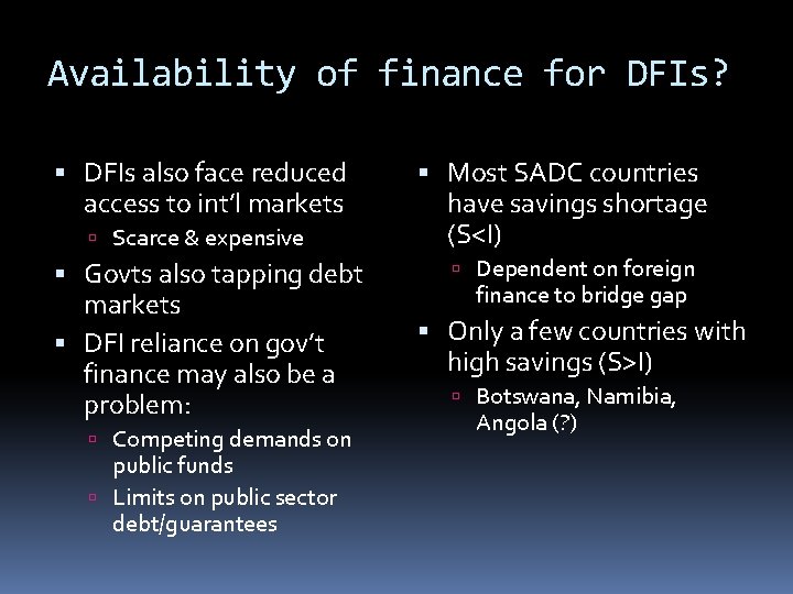 Availability of finance for DFIs? DFIs also face reduced access to int’l markets Scarce