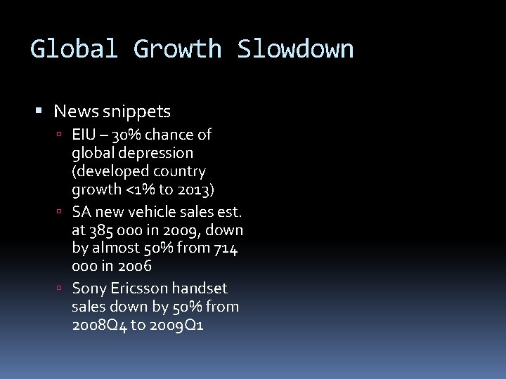 Global Growth Slowdown News snippets EIU – 30% chance of global depression (developed country