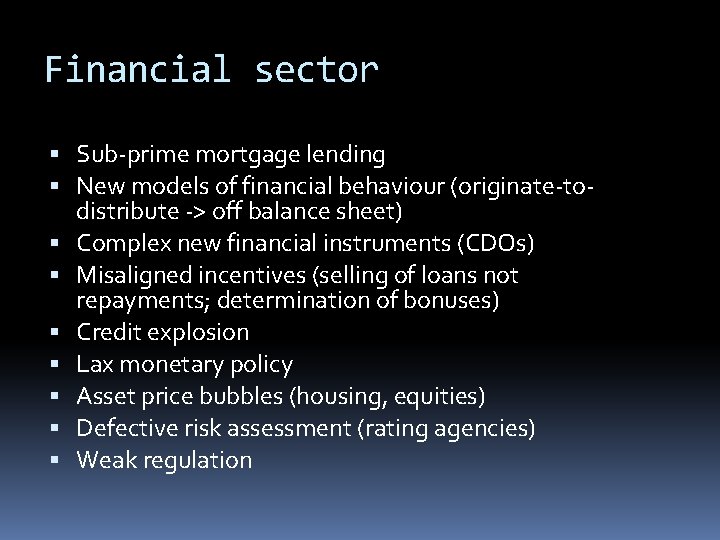 Financial sector Sub-prime mortgage lending New models of financial behaviour (originate-todistribute -> off balance