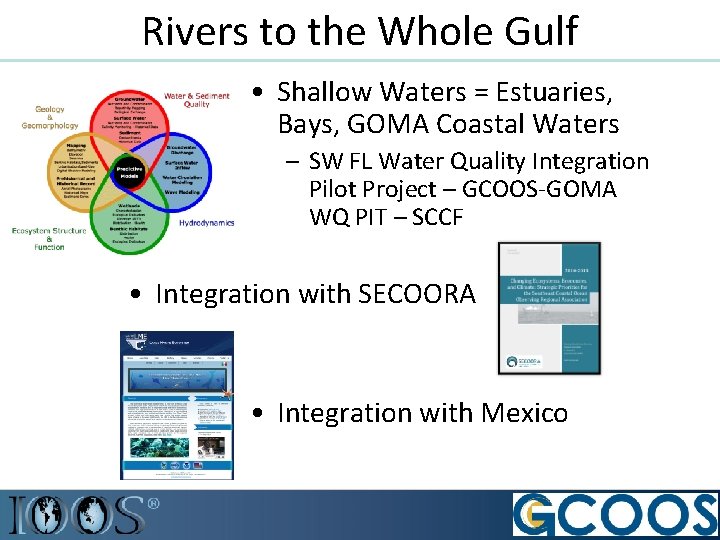 Rivers to the Whole Gulf • Shallow Waters = Estuaries, Bays, GOMA Coastal Waters