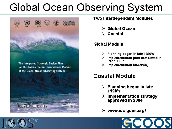 Global Ocean Observing System Two Interdependent Modules Ø Global Ocean Ø Coastal Global Module