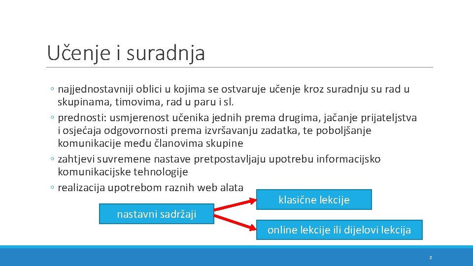 Učenje i suradnja ◦ najjednostavniji oblici u kojima se ostvaruje učenje kroz suradnju su