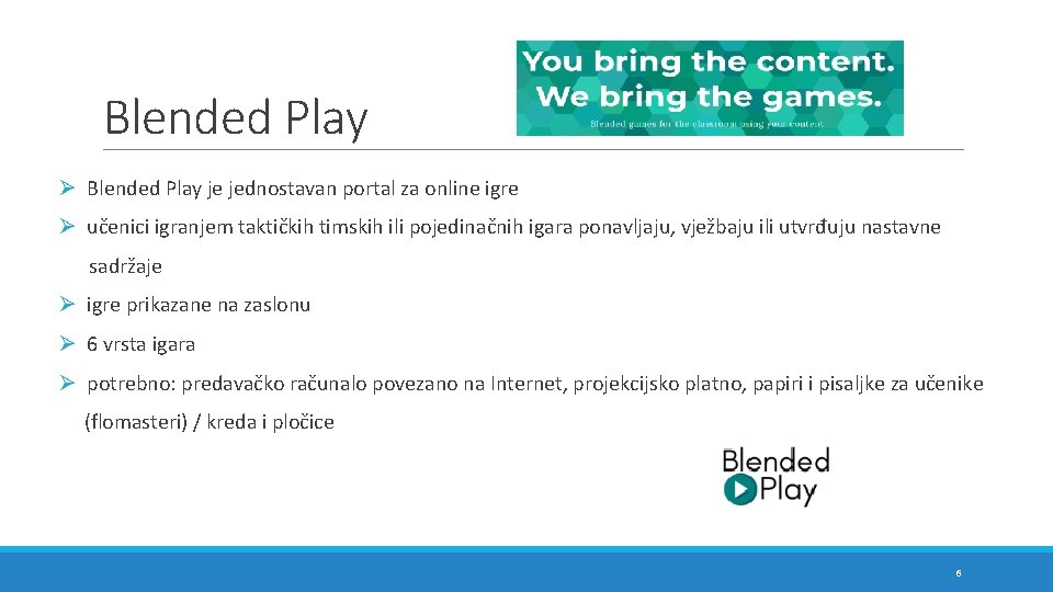 Blended Play Ø Blended Play je jednostavan portal za online igre Ø učenici igranjem