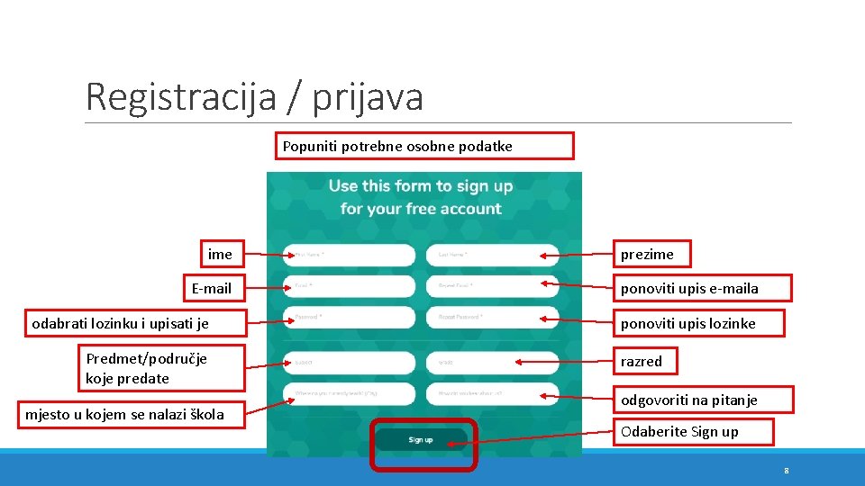 Registracija / prijava Popuniti potrebne osobne podatke ime E-mail odabrati lozinku i upisati je