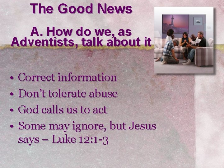 The Good News A. How do we, as Adventists, talk about it • •