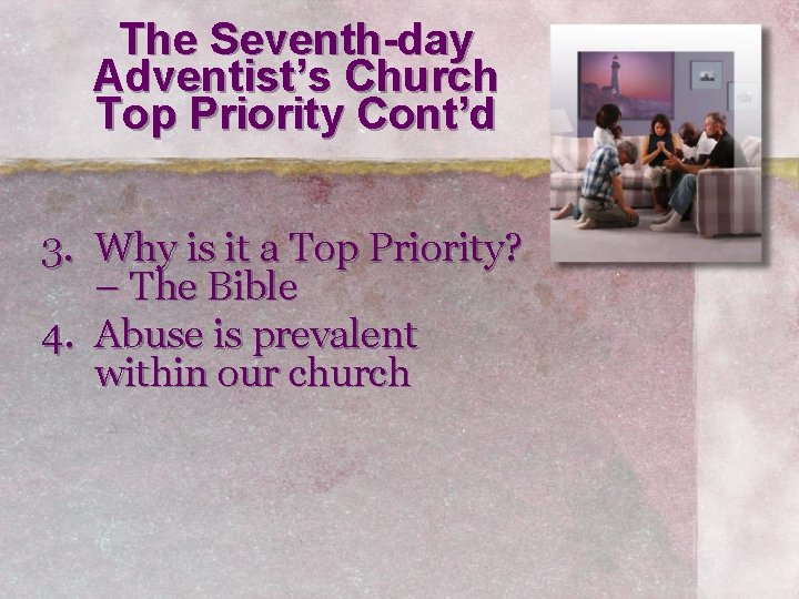 The Seventh-day Adventist’s Church Top Priority Cont’d 3. Why is it a Top Priority?