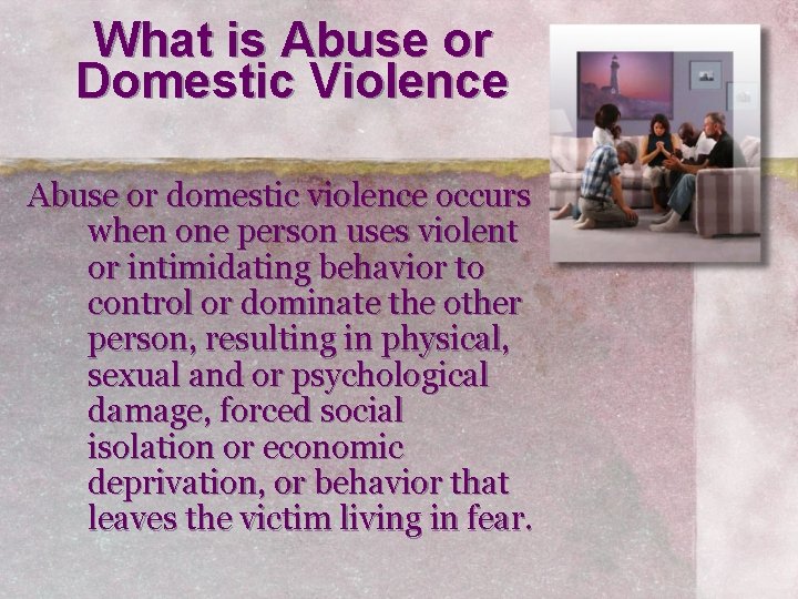 What is Abuse or Domestic Violence Abuse or domestic violence occurs when one person