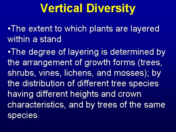 Vertical Diversity • The extent to which plants are layered within a stand •