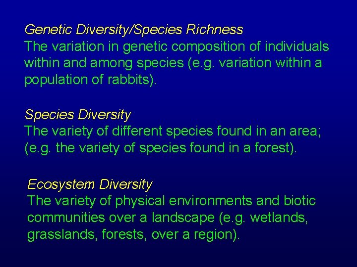Genetic Diversity/Species Richness The variation in genetic composition of individuals within and among species