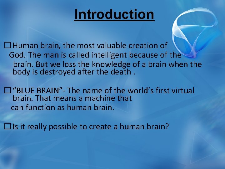 Introduction � Human brain, the most valuable creation of God. The man is called
