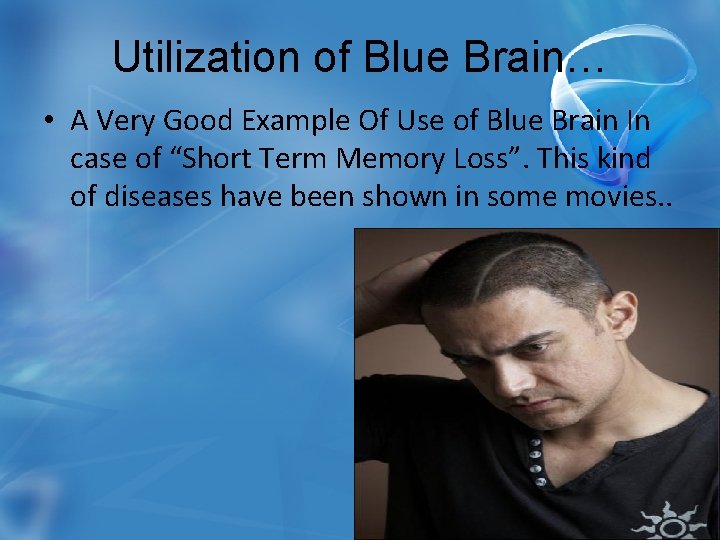 Utilization of Blue Brain… • A Very Good Example Of Use of Blue Brain
