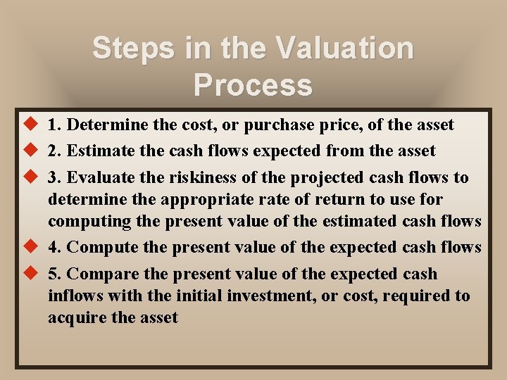 Steps in the Valuation Process u 1. Determine the cost, or purchase price, of