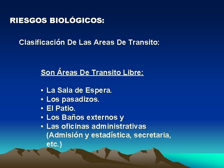 RIESGOS BIOLÓGICOS: Clasificación De Las Areas De Transito: Son Áreas De Transito Libre: •