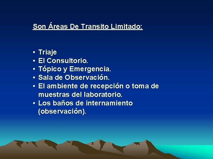 Son Áreas De Transito Limitado: • • • Triaje El Consultorio. Tópico y Emergencia.