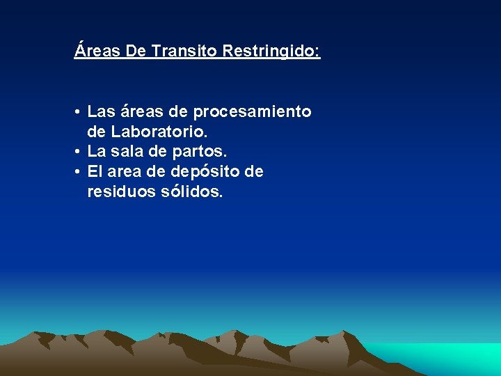 Áreas De Transito Restringido: • Las áreas de procesamiento de Laboratorio. • La sala