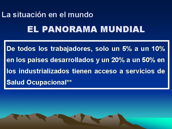 La situación en el mundo EL PANORAMA MUNDIAL De todos los trabajadores, solo un