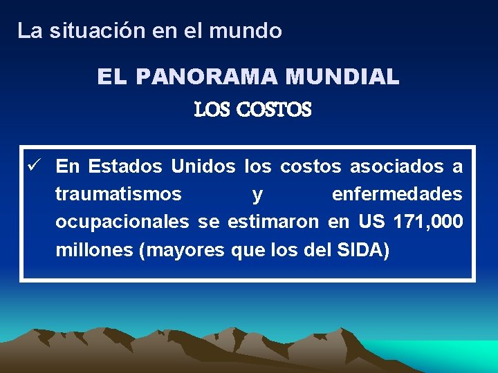 La situación en el mundo EL PANORAMA MUNDIAL LOS COSTOS ü En Estados Unidos