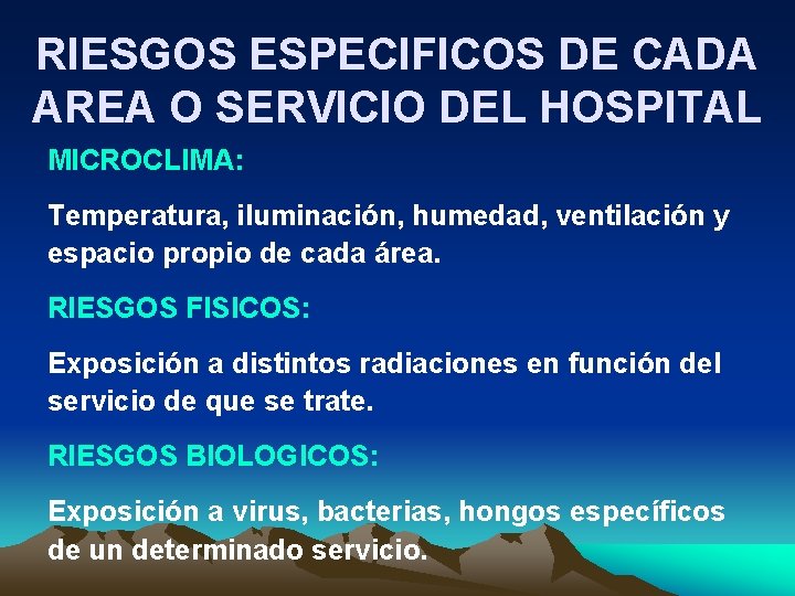 RIESGOS ESPECIFICOS DE CADA AREA O SERVICIO DEL HOSPITAL MICROCLIMA: Temperatura, iluminación, humedad, ventilación