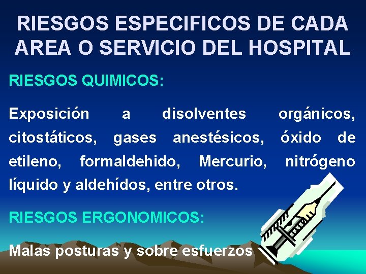 RIESGOS ESPECIFICOS DE CADA AREA O SERVICIO DEL HOSPITAL RIESGOS QUIMICOS: Exposición a disolventes