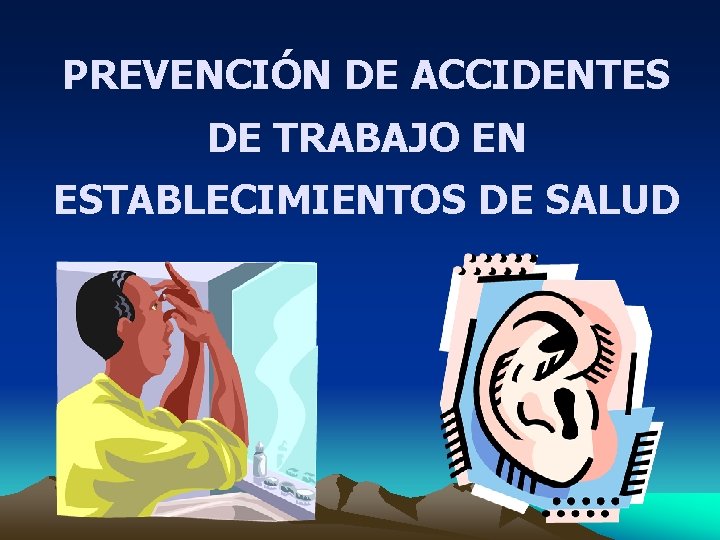 PREVENCIÓN DE ACCIDENTES DE TRABAJO EN ESTABLECIMIENTOS DE SALUD 