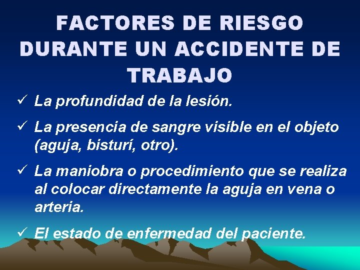 FACTORES DE RIESGO DURANTE UN ACCIDENTE DE TRABAJO ü La profundidad de la lesión.